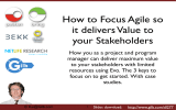 How to Focus Agile so it delivers Value to your Stakeholders