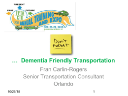 …  Dementia Friendly Transportation Fran Carlin-Rogers Senior Transportation Consultant Orlando