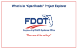 What is in “OpenRoads” Project Explorer Engineering\CADD Systems Office