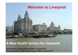 Welcome to Liverpool A New Health Service for Liverpool
