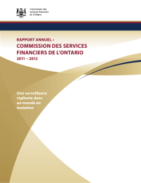 COMMISSION DES SERVICES FINANCIERS DE L’ONTARIO RAPPORT ANNUEL • 2011 – 2012