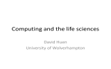 Computing and the life sciences David Huen University of Wolverhampton