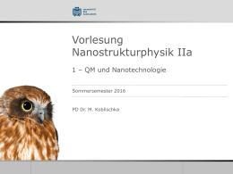 Vorlesung Nanostrukturphysik IIa 1 – QM und Nanotechnologie Sommersemester 2016