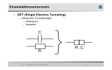 Einzelelektronentunneln SET (Single Electron Tunneling) –  Ohmscher Tunnelkontakt: •  Widerstand