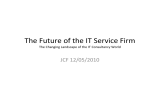 The Future of the IT Service Firm  JCF 12/05/2010 The Changing Landscape of the IT Consultancy World